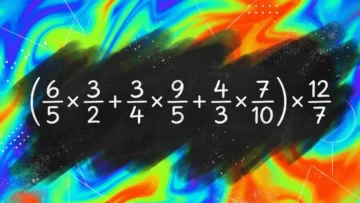 Тест по математике: только 1 из 5 быстро решит в уме пример «(6/5×3/2+3/4×9/5+4/3×7/10)×12/7» — проверьте себя