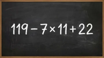 Математическая ловушка: решите пример 119 − 7 × 11 + 22 без калькулятора