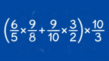 Тест по математике: только 1 из 5 быстро решит в уме пример «(6/5×9/8+9/10×3/2)×10/3» — проверьте себя