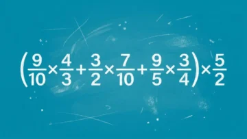 Тест по математике: только 1 из 5 быстро решит в уме пример «(9/10×4/3+3/2×7/10+9/5×3/4)×5/2» — проверьте себя