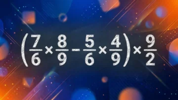 Тест по математике: только 1 из 5 быстро решит в уме пример «(7/6×8/9-5/6×4/9)×9/2» — проверьте себя