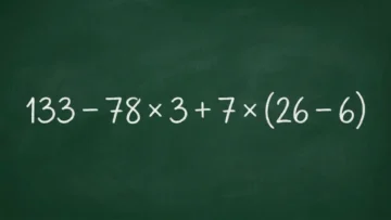 Математическая ловушка: решите пример 133 − 78 × 3 + 7 × (26 − 6) без калькулятора