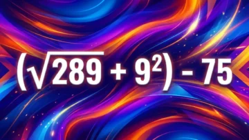 (√289 + 9²) — 75: вспомните порядок действий и решите пример в уме