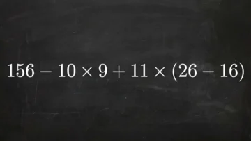 Математическая ловушка: решите пример 156 − 10 × 9 + 11 × (26 − 16) без калькулятора
