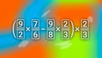 Тест по математике: сможете быстро решить пример с дробями «(9/2×7/6-9/8×2/3)×2/3» в уме?