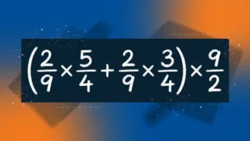 Тест по математике: только 1 из 5 быстро решит в уме пример «(2/9×5/4+2/9×3/4)×9/2» — проверьте себя